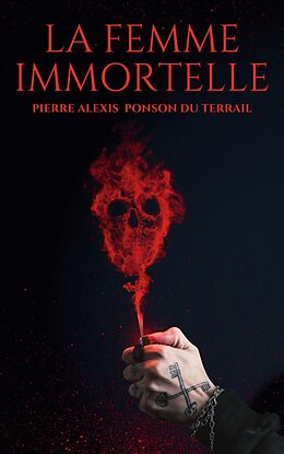 eBook (epub) La Femme immortelle de Pierre Alexis Ponson Du Terrail