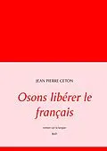 E-Book (epub) Osons libérer le français von Jean Pierre Ceton