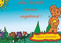 E-Book (epub) Alex le petit ourson vagabond ! von Valérie Gasnier