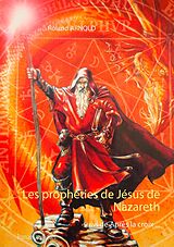 eBook (epub) Les prophéties de Jésus de Nazareth de Roland Arnold