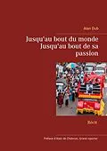 E-Book (epub) Jusqu'au bout du monde, Jusqu'au bout de sa passion von Alan Dub