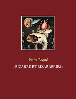 E-Book (epub) « BIZARRE ET BIZARRERIES » von Pierre Baqué