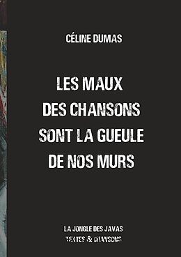 eBook (epub) Les maux des chansons sont la gueule de nos murs de Céline Dumas
