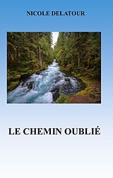 E-Book (epub) Le Chemin Oublié von Nicole Delatour