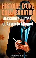 E-Book (epub) Histoire d'une collaboration : Alexandre Dumas et Auguste Maquet von Gustave Simon