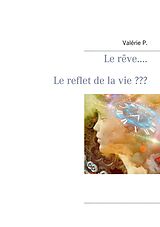 eBook (epub) Le rêve..... Le reflet de la vie ??? de Valérie P.