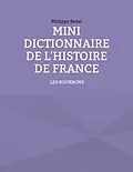 E-Book (epub) Mini dictionnaire de l'Histoire de France von Philippe Bedei