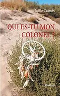 E-Book (epub) Qui es-tu mon Colonel von Joëlle Calmès