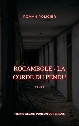 eBook (epub) Rocambole - La Corde du pendu de Pierre Alexis Ponson Du Terrail