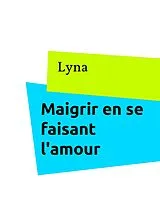 E-Book (epub) Maigrir en se faisant l'amour von Lyna Sangye