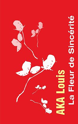 eBook (epub) La Fleur de Sincérité de Louis Aka