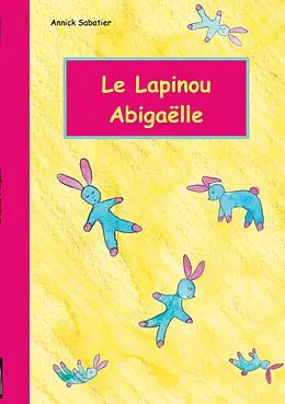 E-Book (epub) Le Lapinou d'Abigaëlle von Annick Sabatier