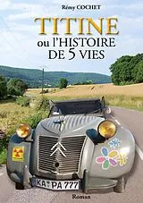 E-Book (epub) Titine ou l'histoire de 5 vies von Rémy Cochet