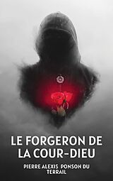 eBook (epub) Le Forgeron de la Cour-Dieu de Pierre Alexis Ponson Du Terrail