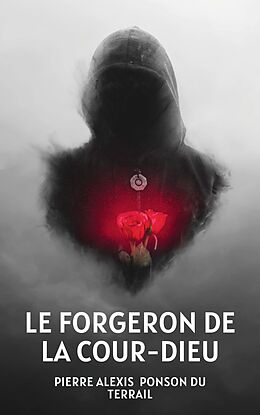 eBook (epub) Le Forgeron de la Cour-Dieu de Pierre Alexis Ponson Du Terrail