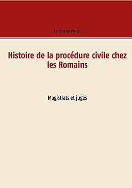 E-Book (epub) Histoire de la procédure civile chez les Romains von Ferdinand Walter