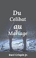E-Book (epub) Du célibat au mariage von Davi Crispin Jr.