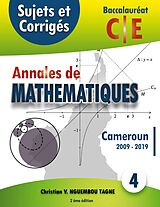 eBook (pdf) Annales de Mathématiques, Baccalauréat C et E, Cameroun, 2009 - 2019 de Christian Valéry Nguembou Tagne