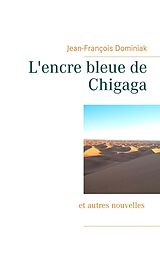 eBook (epub) L'encre bleue de Chigaga de Jean-François Dominiak