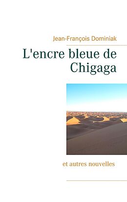 E-Book (epub) L'encre bleue de Chigaga von Jean-François Dominiak