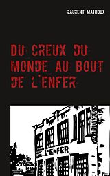 eBook (epub) Du creux du monde au bout de l'enfer de Laurent Mathoux
