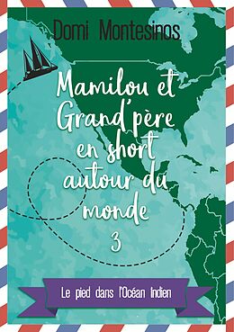 E-Book (epub) Mamilou et Grand-père en short autour du monde 3 von Domi Montesinos