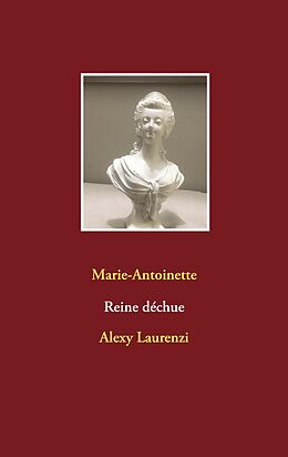 E-Book (epub) Marie-Antoinette Reine déchue von Alexy Laurenzi