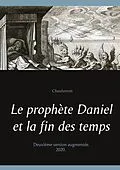 E-Book (epub) Le prophète Daniel et la fin des temps von Chaulveron