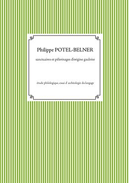 eBook (epub) Sanctuaires et pèlerinages d'origine gauloise de Philippe Potel-Belner