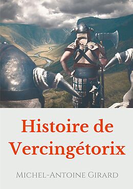 eBook (epub) Histoire de Vercingétorix de Michel-Antoine Girard