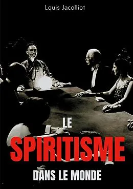 E-Book (epub) Le spiritisme dans le monde von Louis Jacolliot