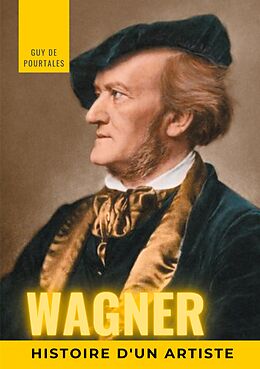 eBook (epub) Wagner, histoire d'un artiste de Guy de Pourtalès
