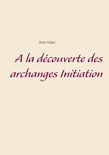 eBook (epub) A la découverte des archanges Initiation de Jean Valac