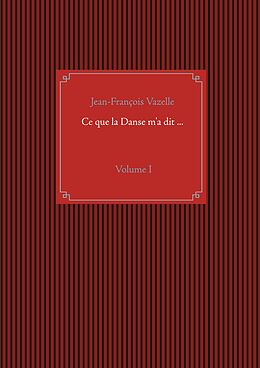 eBook (epub) Ce que la Danse m'a dit ... de Jean-François Vazelle