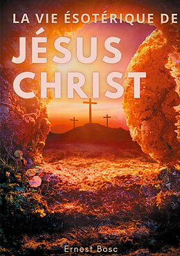 eBook (epub) La vie ésotérique de Jésus-Christ de Ernest Bosc