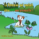 eBook (epub) Le lionceau qui voulait être une grenouille ! de Valérie Gasnier