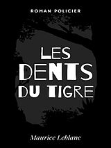 eBook (epub) Les Dents du Tigre de Maurice Leblanc