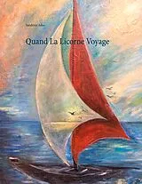 Kartonierter Einband (Kt) Quand La Licorne Voyage von Sandrine Adso