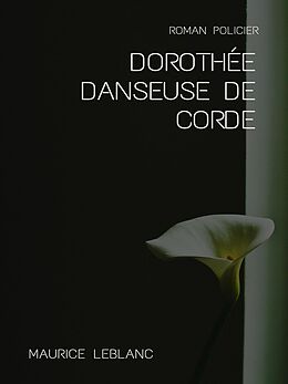 eBook (epub) Dorothée Danseuse de corde de Maurice Leblanc