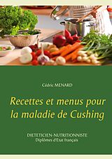 eBook (epub) Recettes et menus pour la maladie de Cushing de Cédric Menard