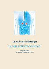 E-Book (epub) Le b.a-ba de la diététique pour la maladie de Cushing von Cédric Menard