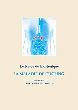 E-Book (epub) Le b.a-ba de la diététique pour la maladie de Cushing von Cédric Menard