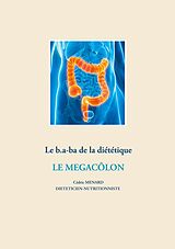E-Book (epub) Le b.a-ba de la diététique pour le mégacôlon von Cédric Menard