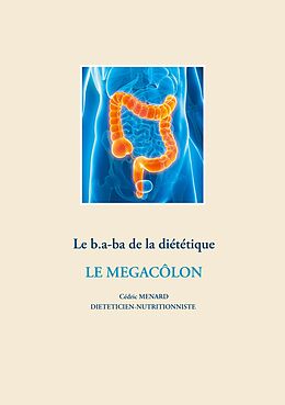 eBook (epub) Le b.a-ba de la diététique pour le mégacôlon de Cédric Menard