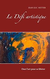 eBook (epub) LE DEFI ARTISTIQUE de Jean Luc Netter