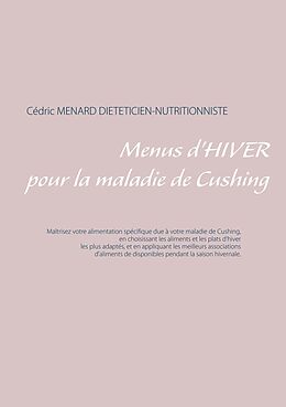 E-Book (epub) Menus d'hiver pour la maladie de Cushing von Cédric Menard