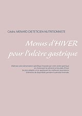 eBook (epub) Menus d'hiver pour l'ulcère gastrique de Cédric Menard