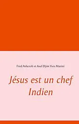 E-Book (epub) Jésus est un chef Indien von Fred Ashcroft, Axel Djim Yves Marini