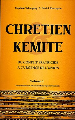 eBook (epub) Chrétien & Kémite de Stéphane Tchangang, Patrick Kouangain