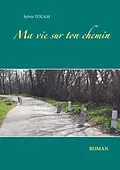 E-Book (epub) Ma vie sur ton chemin von Sylvie Touam